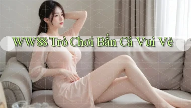 ww88  trò chơi bắn cá vui vẻ