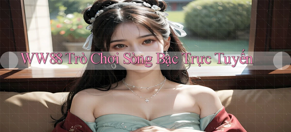 ww88 trò chơi sòng bạc trực tuyến