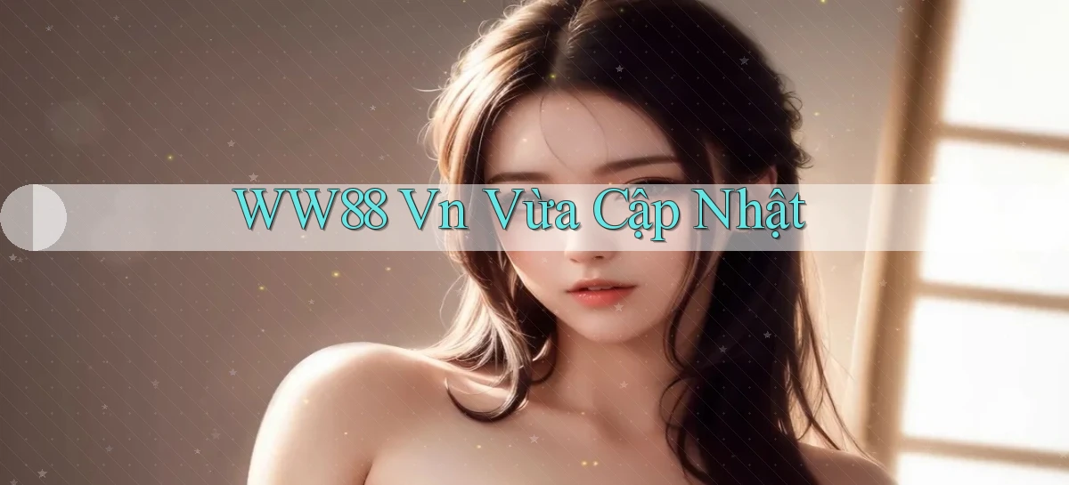 ww88 vn vừa cập nhật