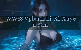 ww88 vpbank lì xì xuyên đêm