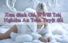 xem đánh giá ww88 trải nghiệm an toàn tuyệt đối